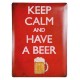 Keep Calm and Have a Beer Metal Sign